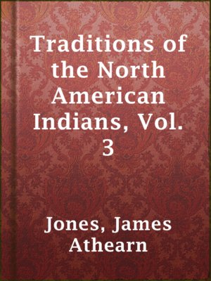 cover image of Traditions of the North American Indians, Vol. 3